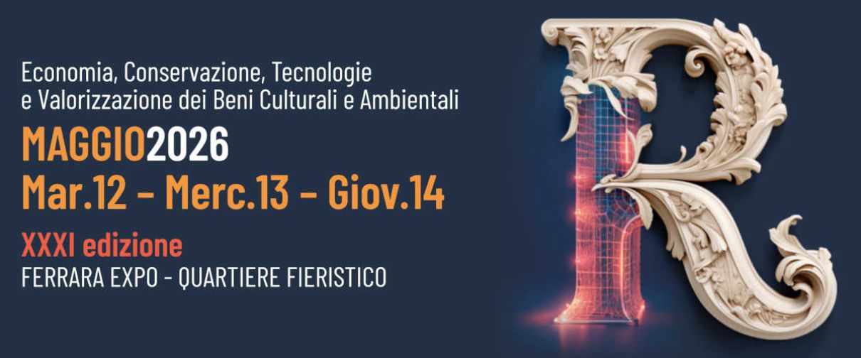Economia, Conservazione, Tecnologie e Valorizzazione dei Beni Culturali e Ambientali  maggio2026  Mar.12 – Merc.13 – Giov.14 XXXI edizione FERRARA EXPO - QUARTIERE FIERISTICO